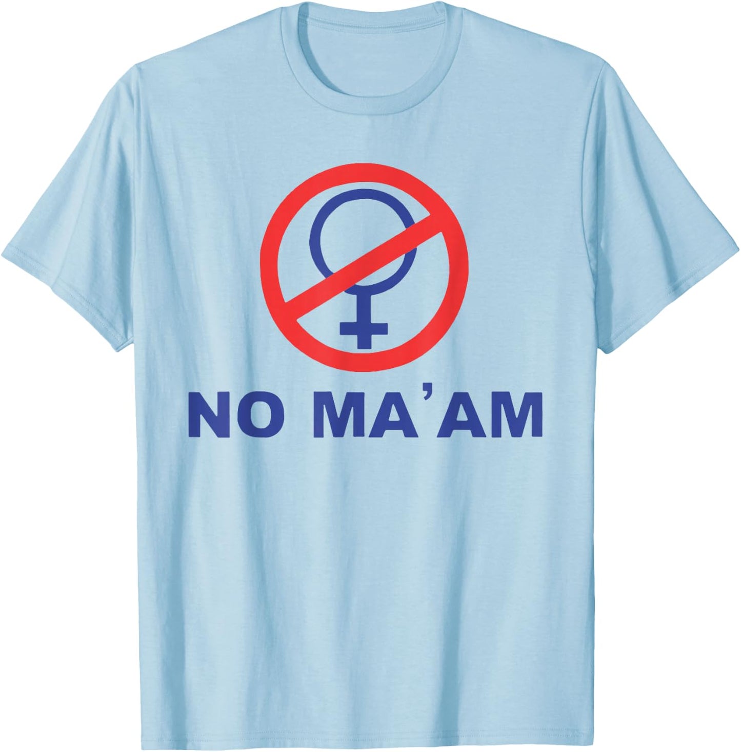 No Ma' Am T-Shirt - T-Shirt | Light Blue