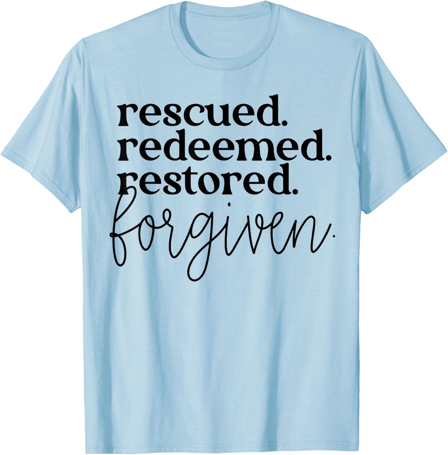 Rescued Redeemed Restored Forgiven T-Shirt - T-Shirt | Light Blue