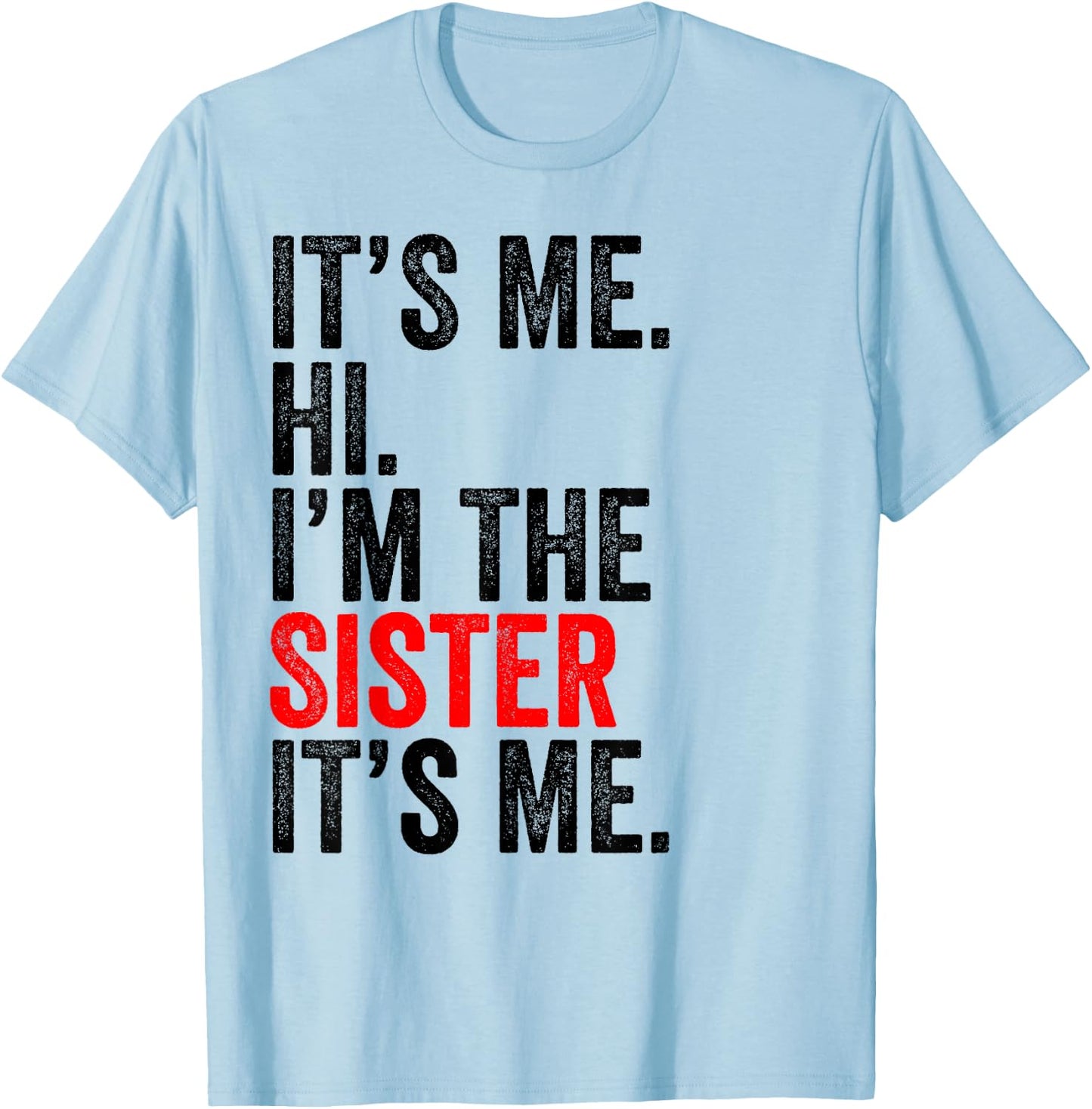 It's Me Hi I'm The Sister It's Me Retro Men Women Kid T-Shirt - T-Shirt | Light Blue