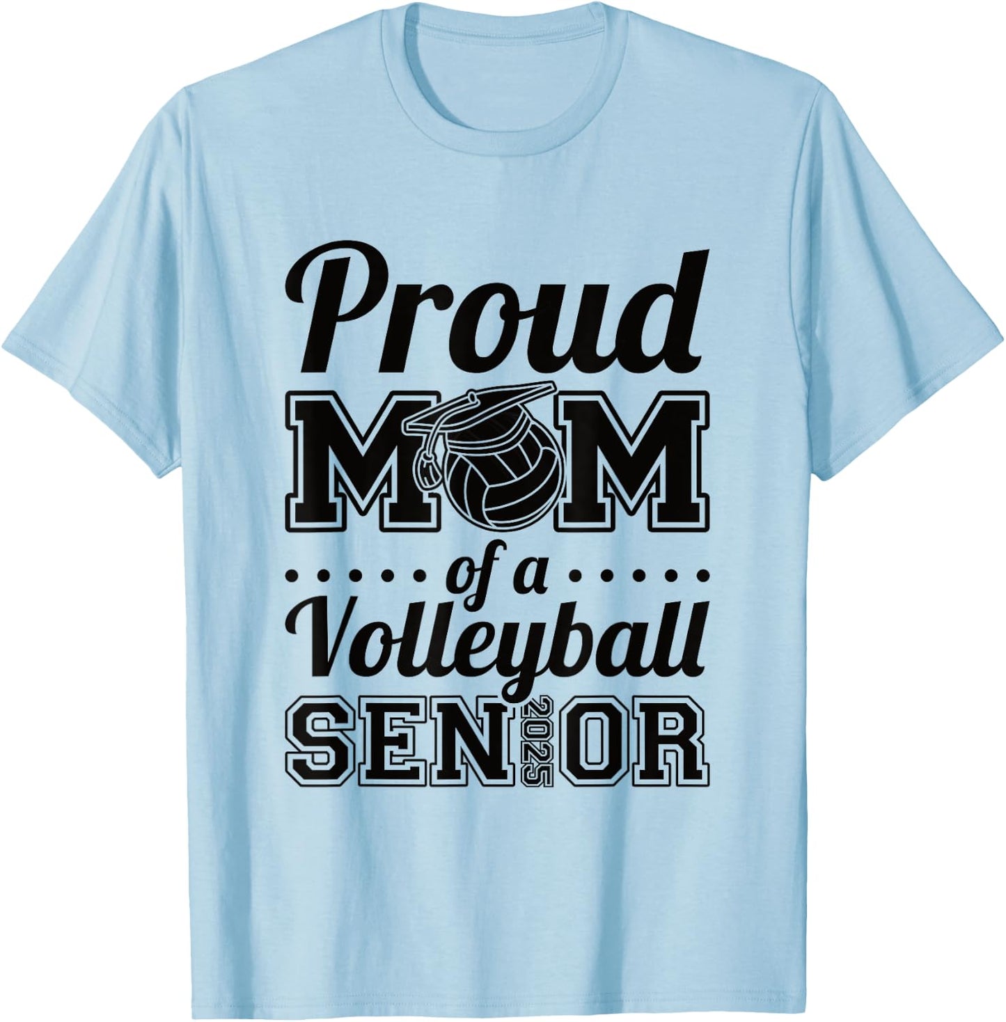 Proud Mom Of A Volleyball Senior 2025 T-Shirt - T-Shirt | Light Blue