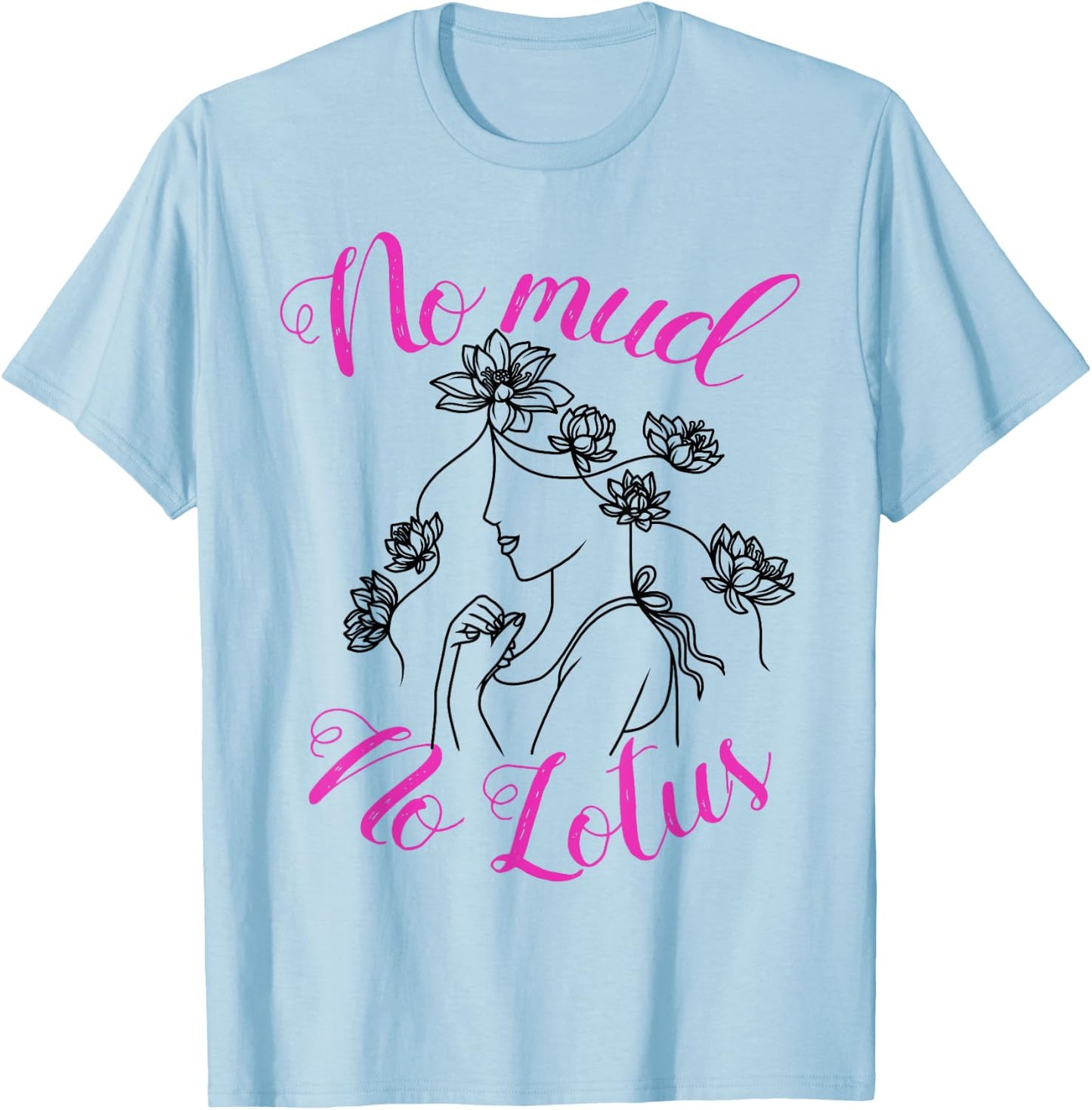 No Mud No Lotus Yoga Meditation Quote T-Shirt - T-Shirt | Light Blue