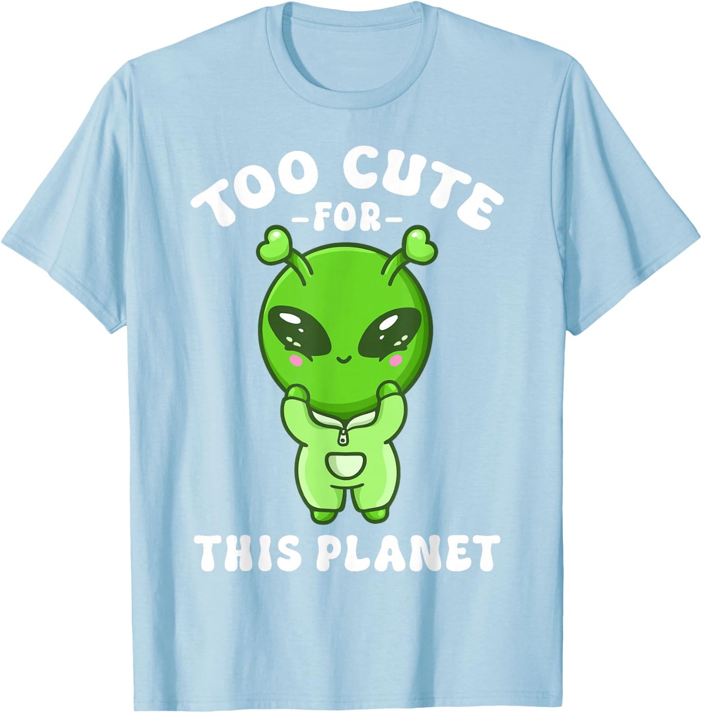 Alien Kawaii Alien Too Cute for This Planet T-Shirt - T-Shirt | Light Blue