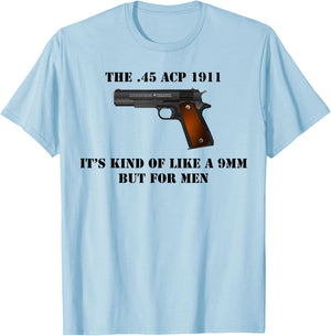 .45 Caliber 1911 Pistol Like a 9mm But Shirt T-Shirt - T-Shirt | Light Blue