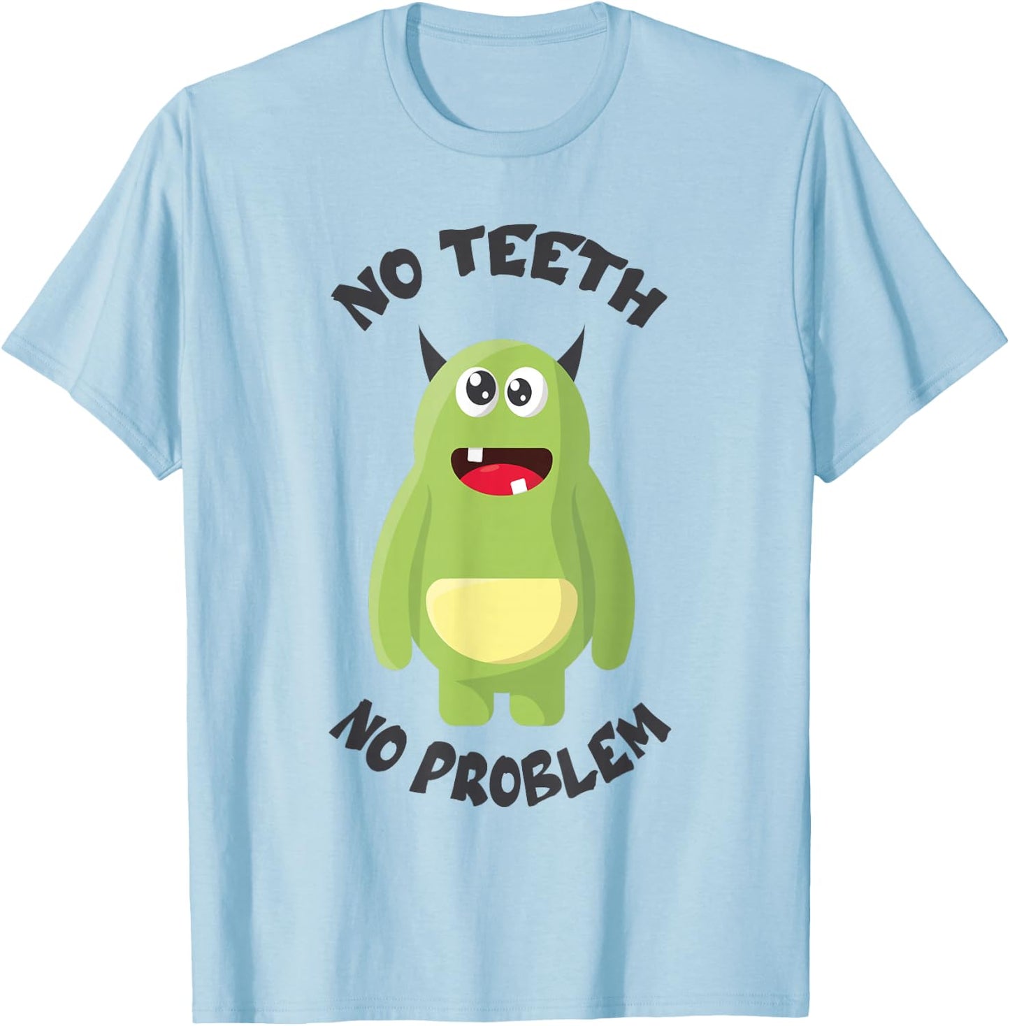 No Teeth No Problem Funny Bad Missing Teeth Tooth Dentist T-Shirt - T-Shirt | Light Blue