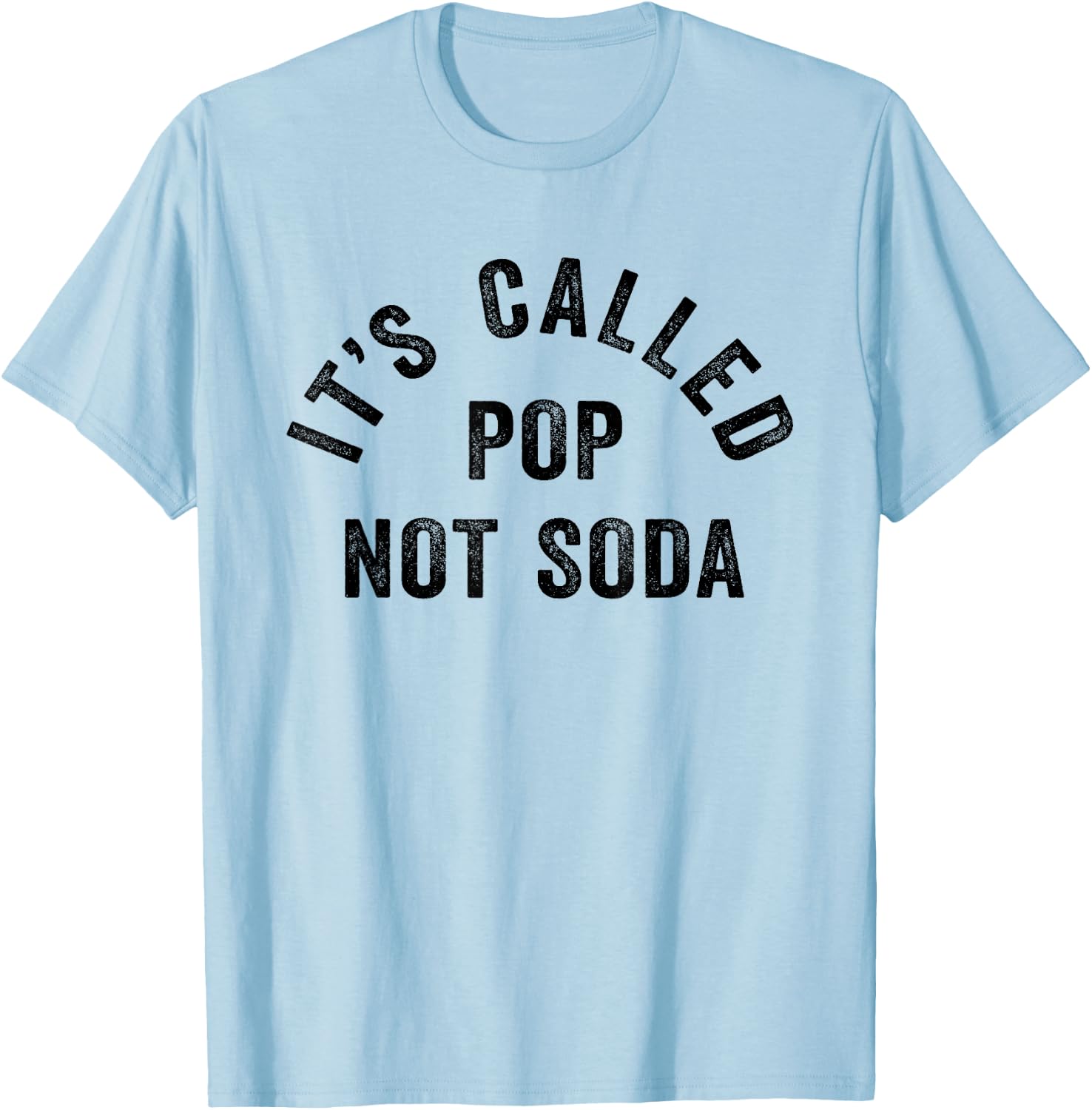 It's Called Pop Not Soda Funny Drinking Soda Slogan T-Shirt - T-Shirt | Light Blue