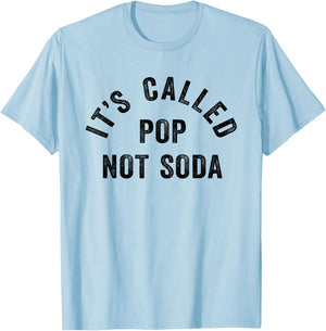 It's Called Pop Not Soda Funny Drinking Soda Slogan T-Shirt - T-Shirt | Light Blue