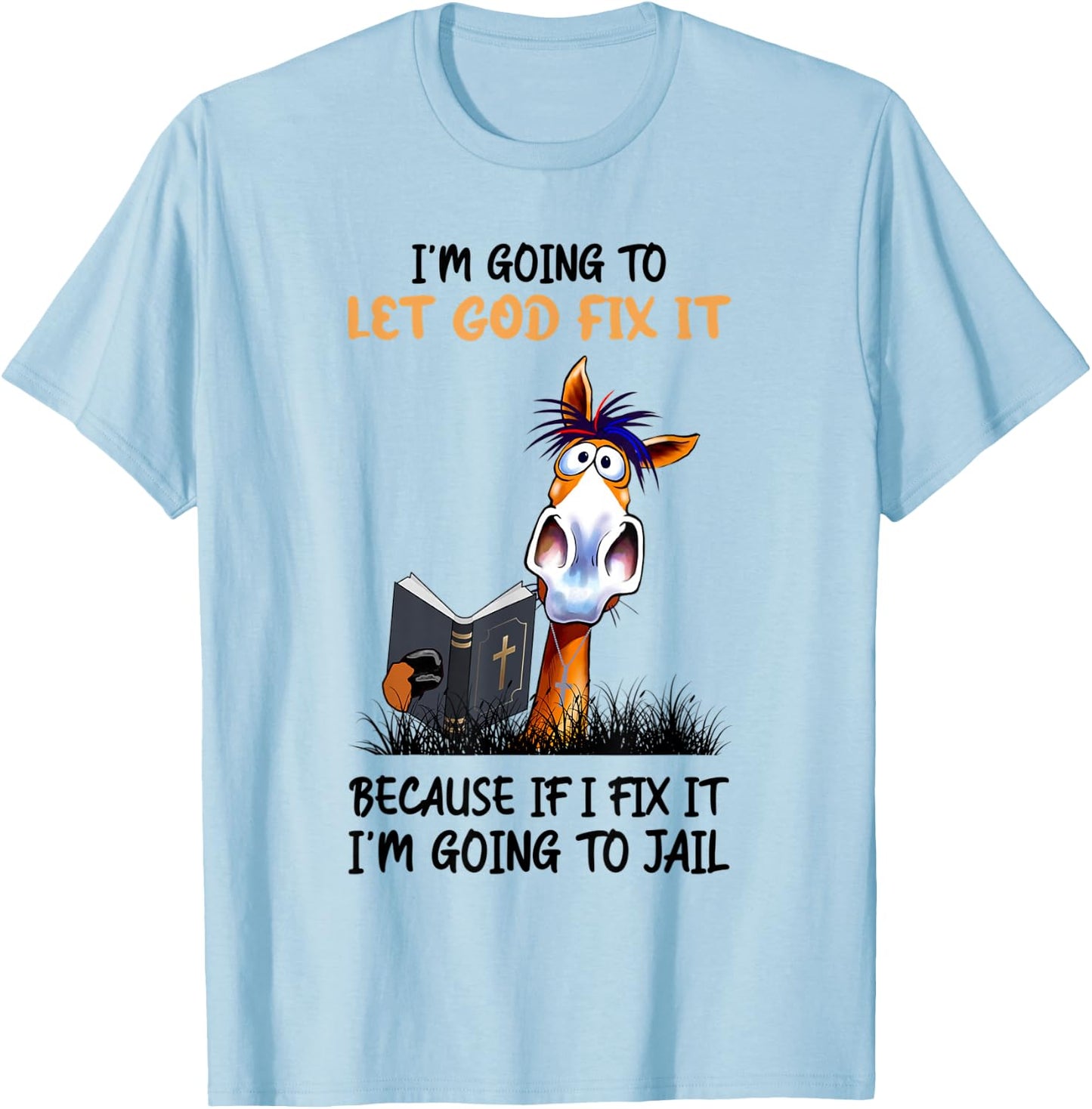 I'm Going To Let God Fix It Cute Donkey Cross T-Shirt - T-Shirt | Light Blue