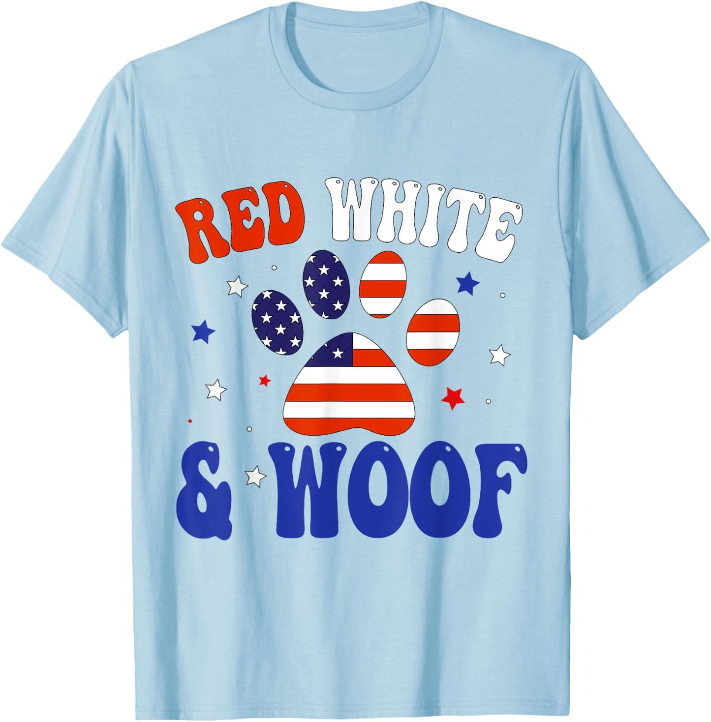 Red White And Woof Patriotic Dog Lover USA Flag 4th Of July T-Shirt - T-Shirt | Light Blue