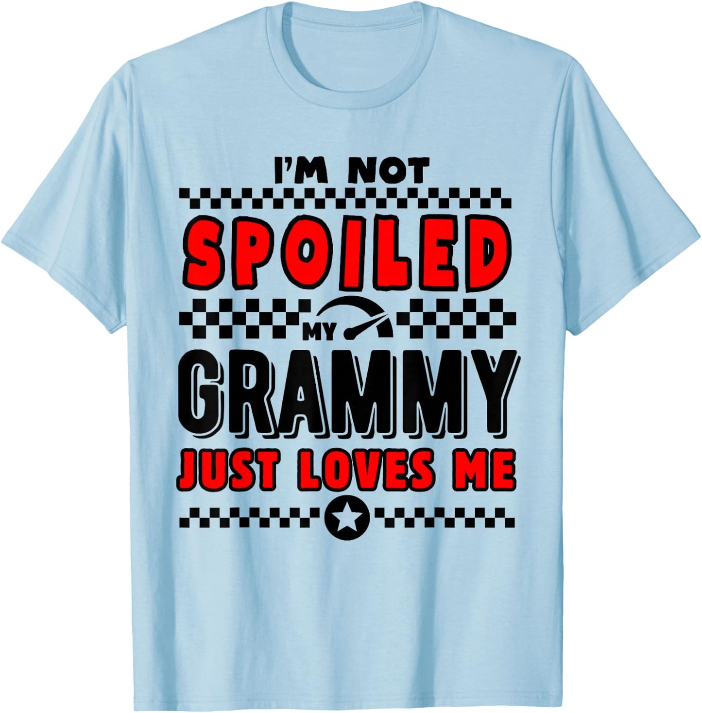 I'm Not Spoiled My Grammy Just Loves Me Team Kids Matching T-Shirt - T-Shirt | Light Blue