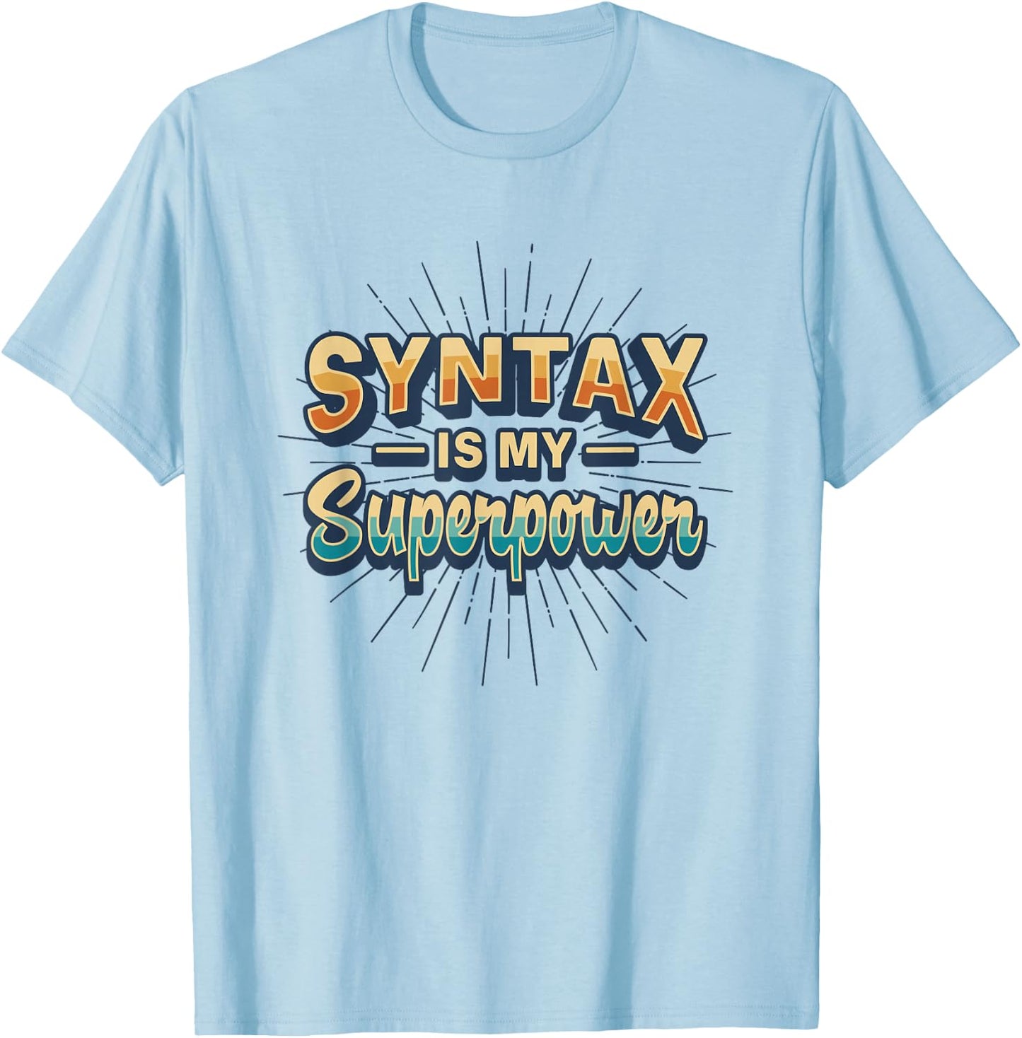 Syntax Is My Superpower Linguistic Grammar Nerd T-Shirt - T-Shirt | Light Blue