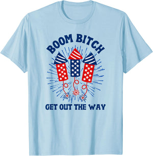 Boom Bitch Get Out The Way, Funny 4th Of July, Summer T-Shirt - T-Shirt | Light Blue