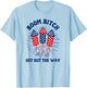 Boom Bitch Get Out The Way, Funny 4th Of July, Summer T-Shirt - T-Shirt | Light Blue