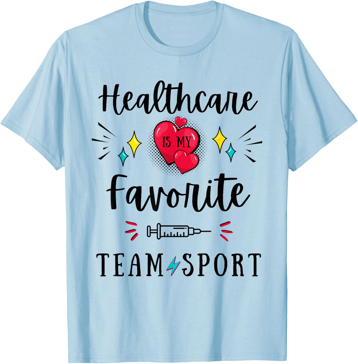Healthcare Is My Favorite Team Sport Hospital Week Workers T-Shirt - T-Shirt | Light Blue