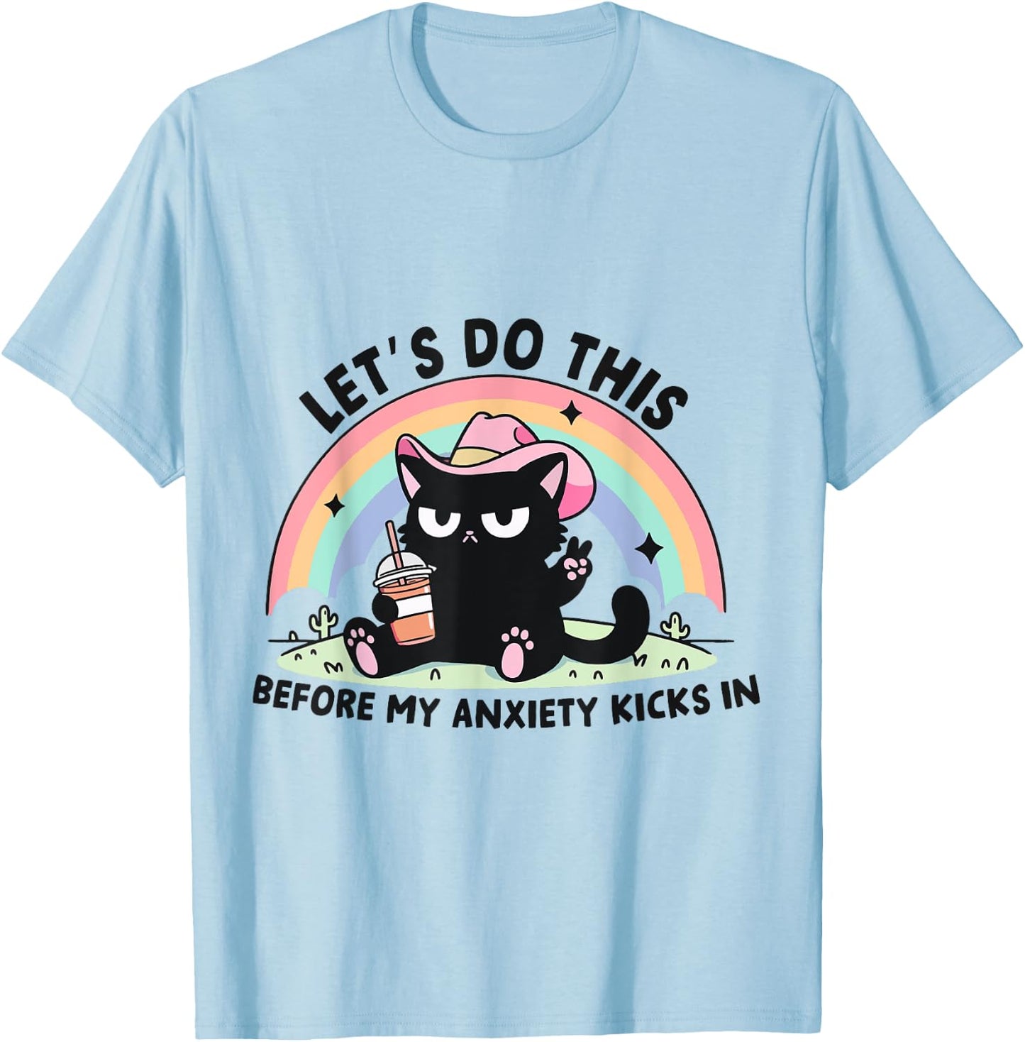 Let's Do This Before My Anxiety Kicks In T-Shirt - T-Shirt | Light Blue
