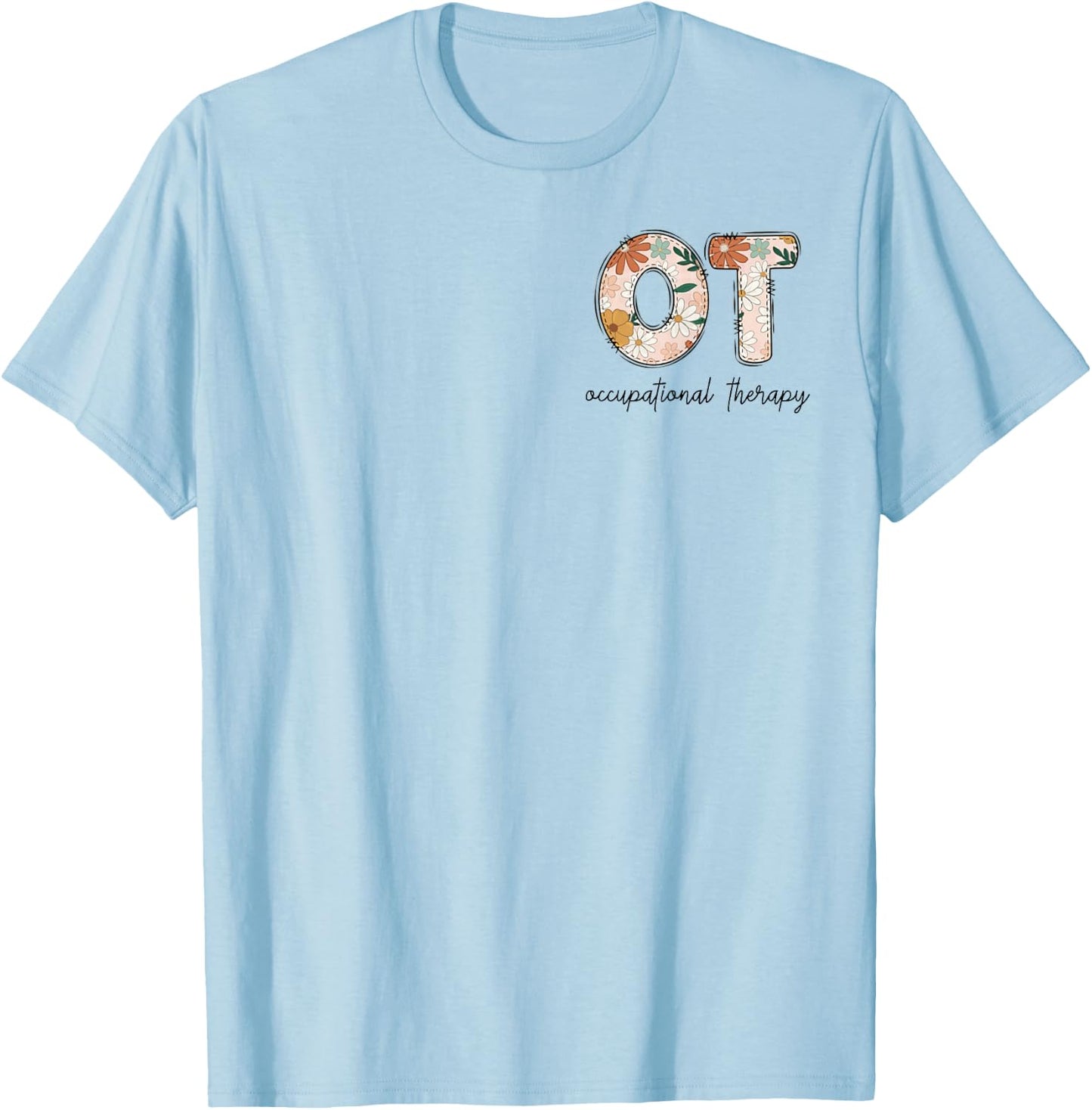 Occupational Therapy OT Therapist OT Month T-Shirt - T-Shirt | Light Blue