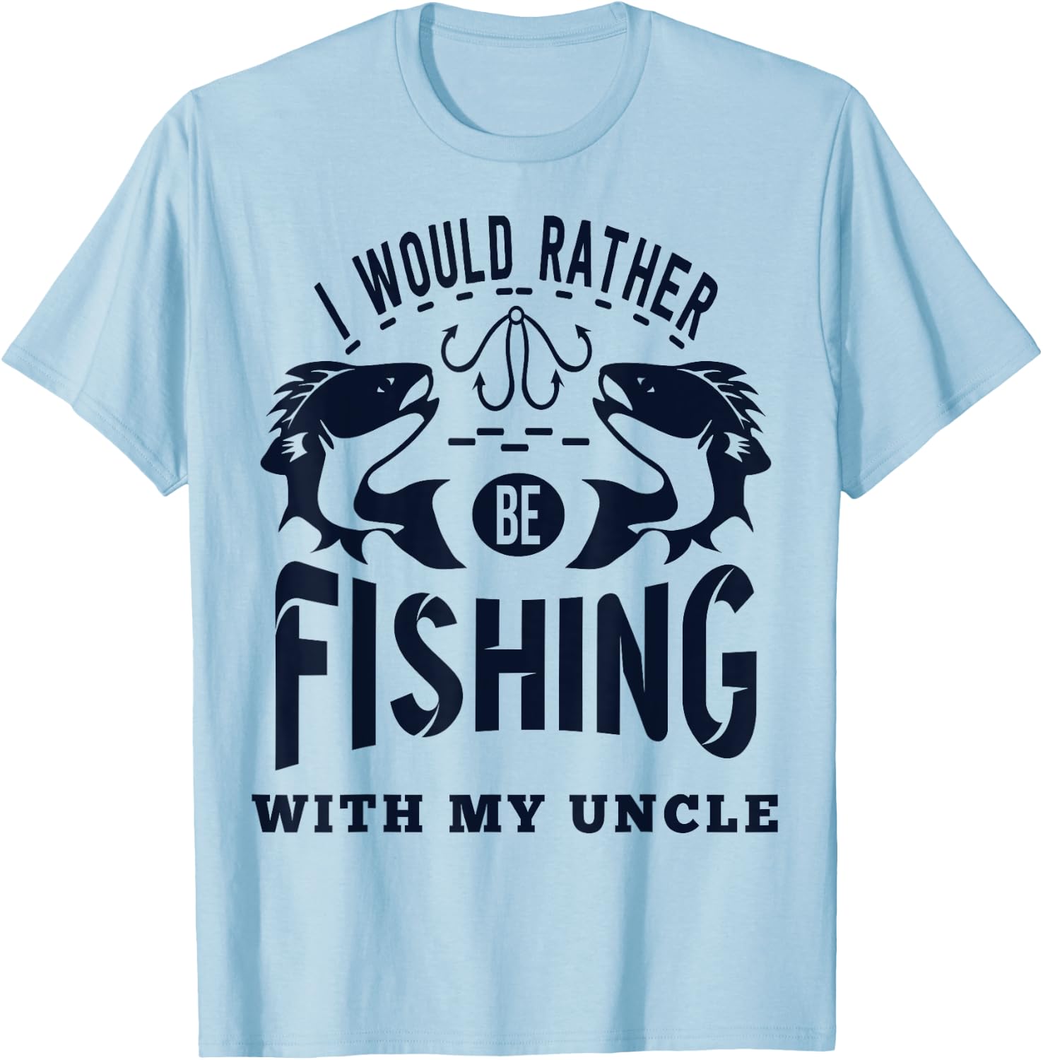 "I'd Rather be Fishing with My Uncle" Fisherman Nephew Niece T-Shirt - T-Shirt | Light Blue