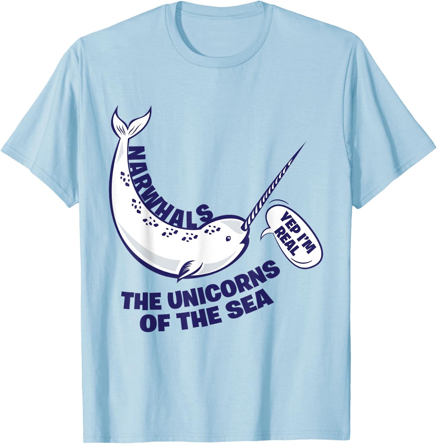 Narwhals The Unicorns Of The Sea - Funny Fish T-Shirt - T-Shirt | Light Blue