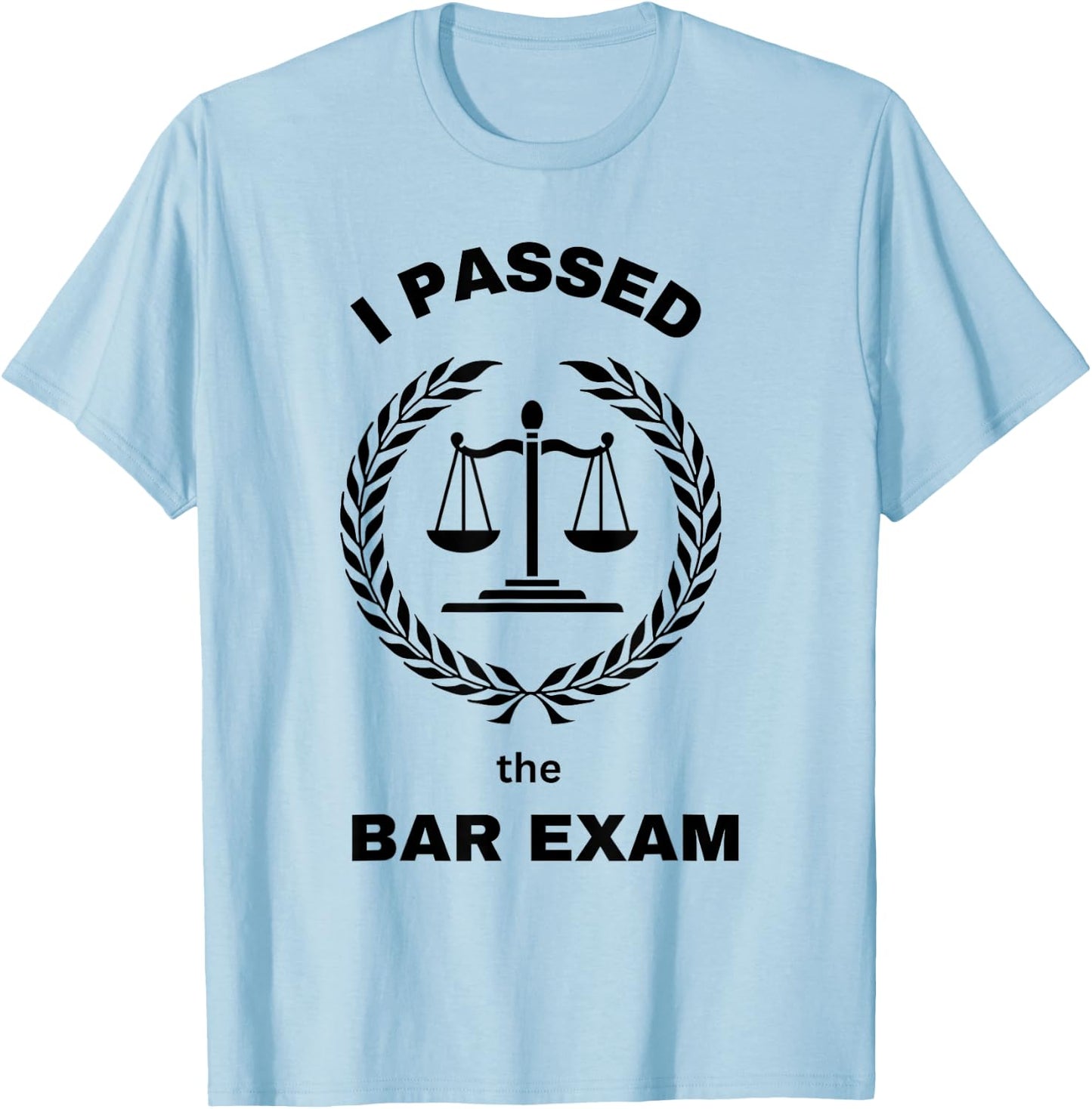 I Passed Bar Exam Law School Student Attorney Lawyer Lawyers T-Shirt - T-Shirt | Light Blue
