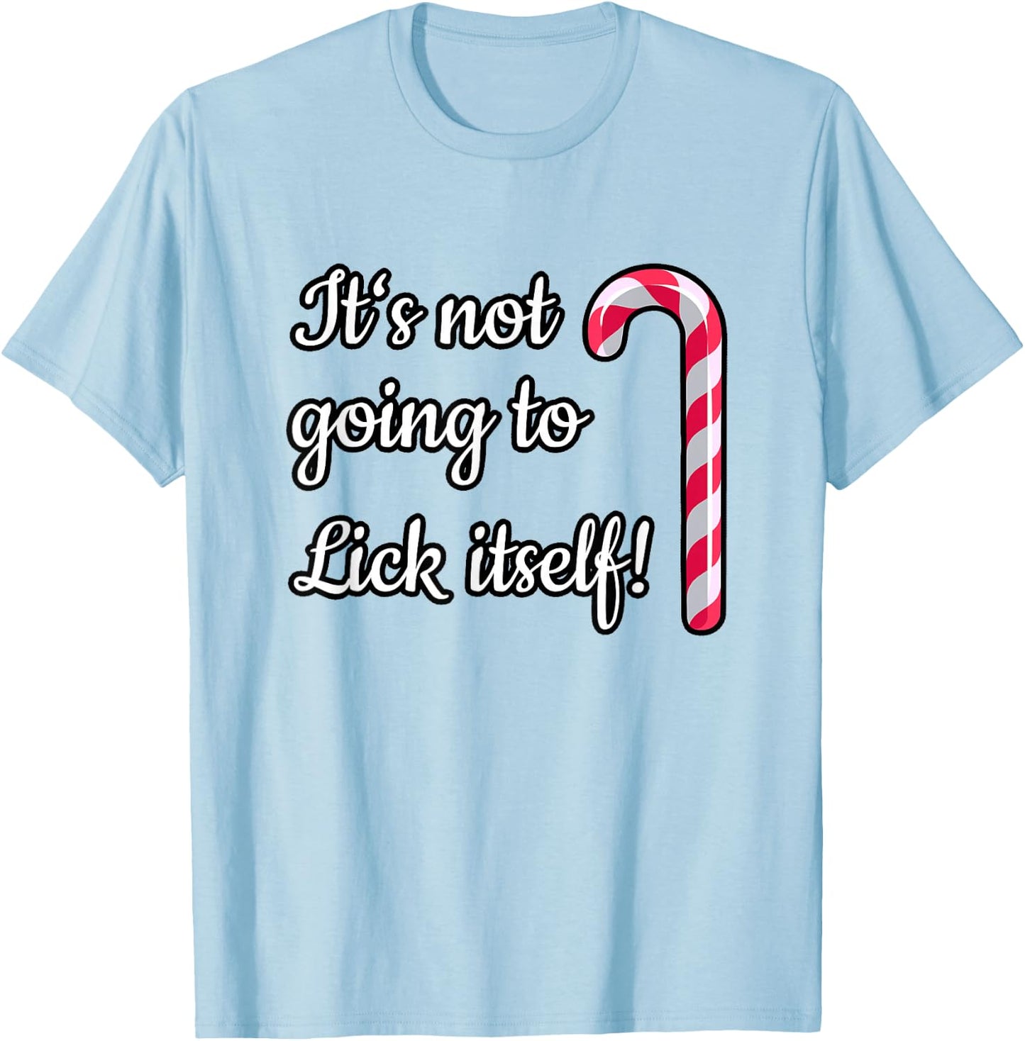 LICK ITSELF Dirty Santa Xmas Fun Adult Humor Ugly Shirt Gift T-Shirt - T-Shirt | Light Blue
