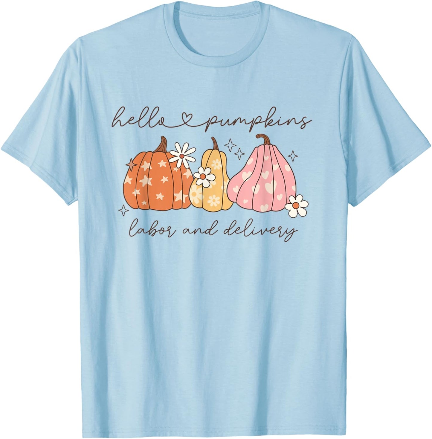 Women Hello Pumpkins Fall Labor and Delivery Nurse Autumn T-Shirt - T-Shirt | Light Blue