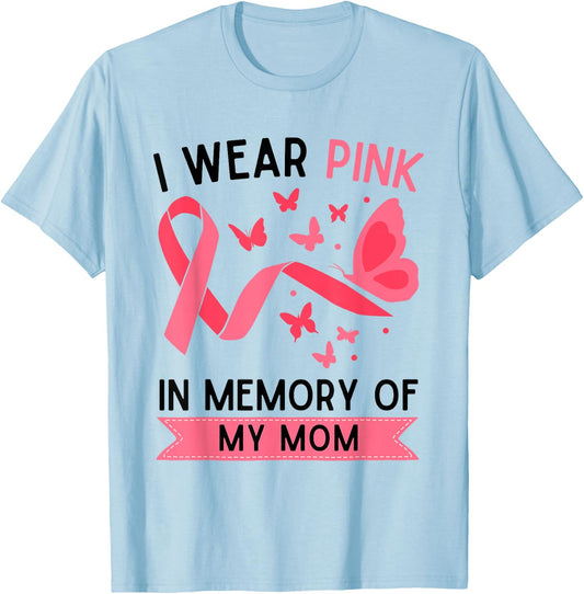 I Wear Pink In Memory Of My Mom T-Shirt - T-Shirt | Light Blue