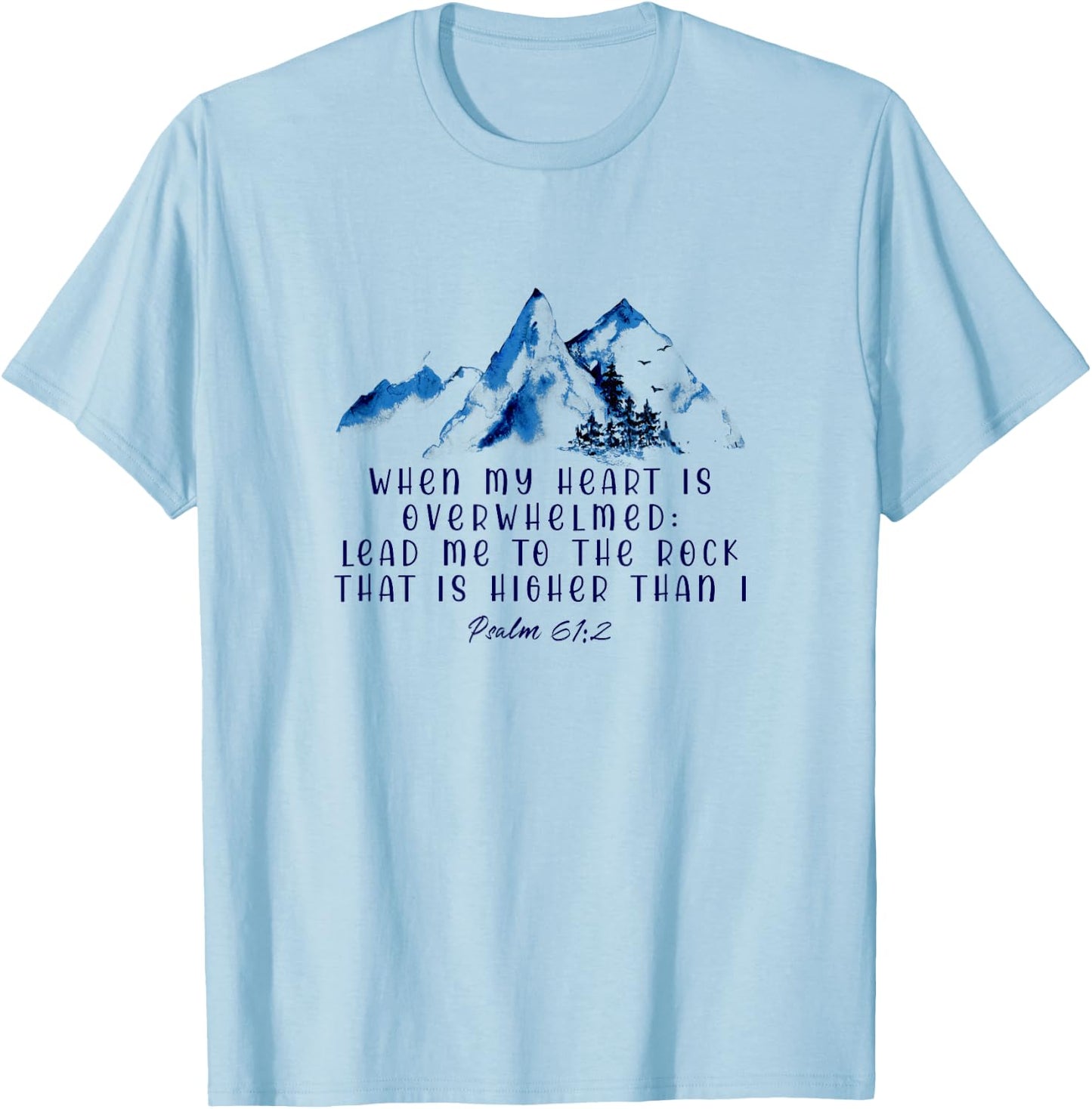 When My Heart Is Overwhelmed Leads Me To The Rock Christian T-Shirt - T-Shirt | Light Blue