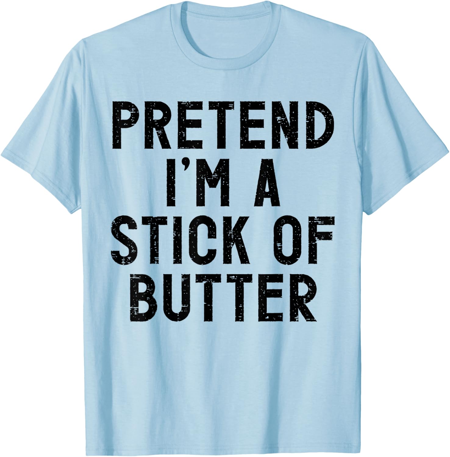 Pretend I'm A Stick of Butter Halloween Costume T-Shirt - T-Shirt | Light Blue
