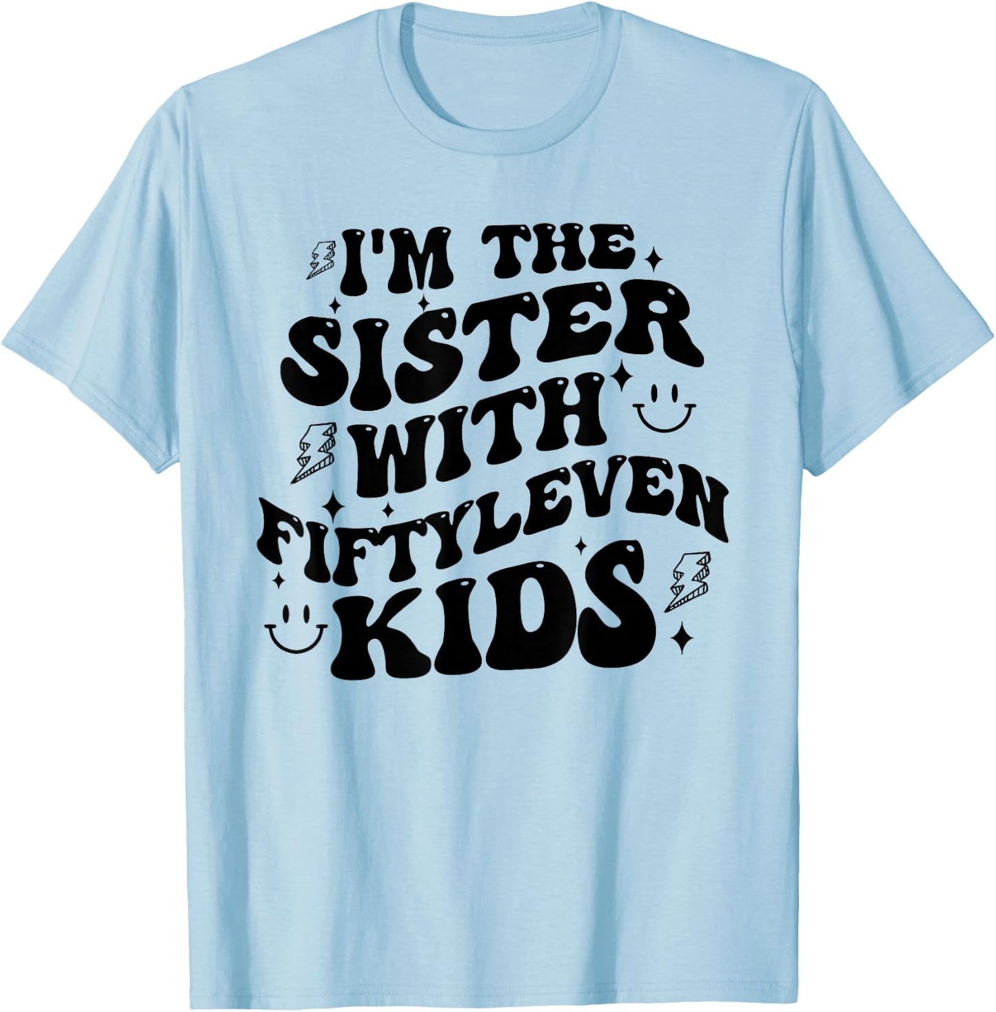 I'm The Sister With Fiftyleven Kids Mom Life Big Family T-Shirt - T-Shirt | Light Blue