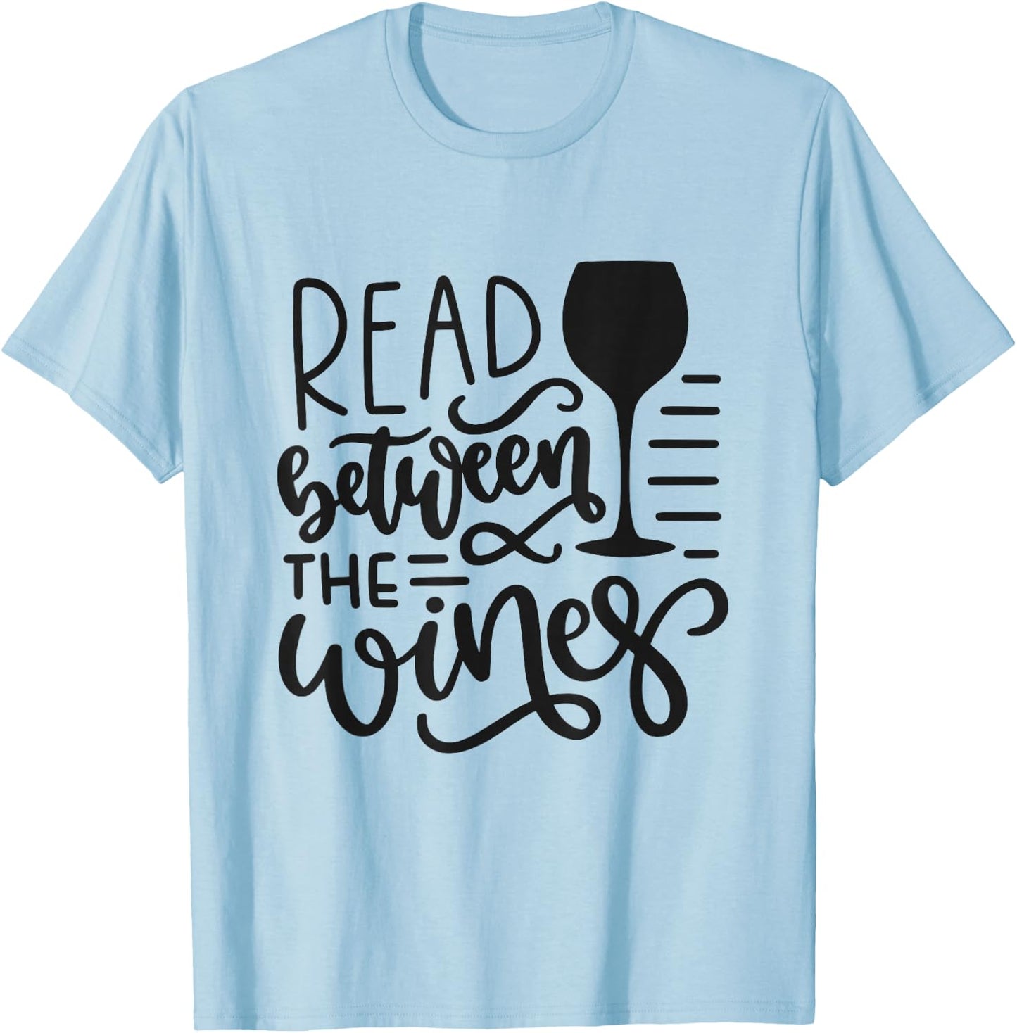 Read Between The Wines Funny Wine Lover T-Shirt - T-Shirt | Light Blue