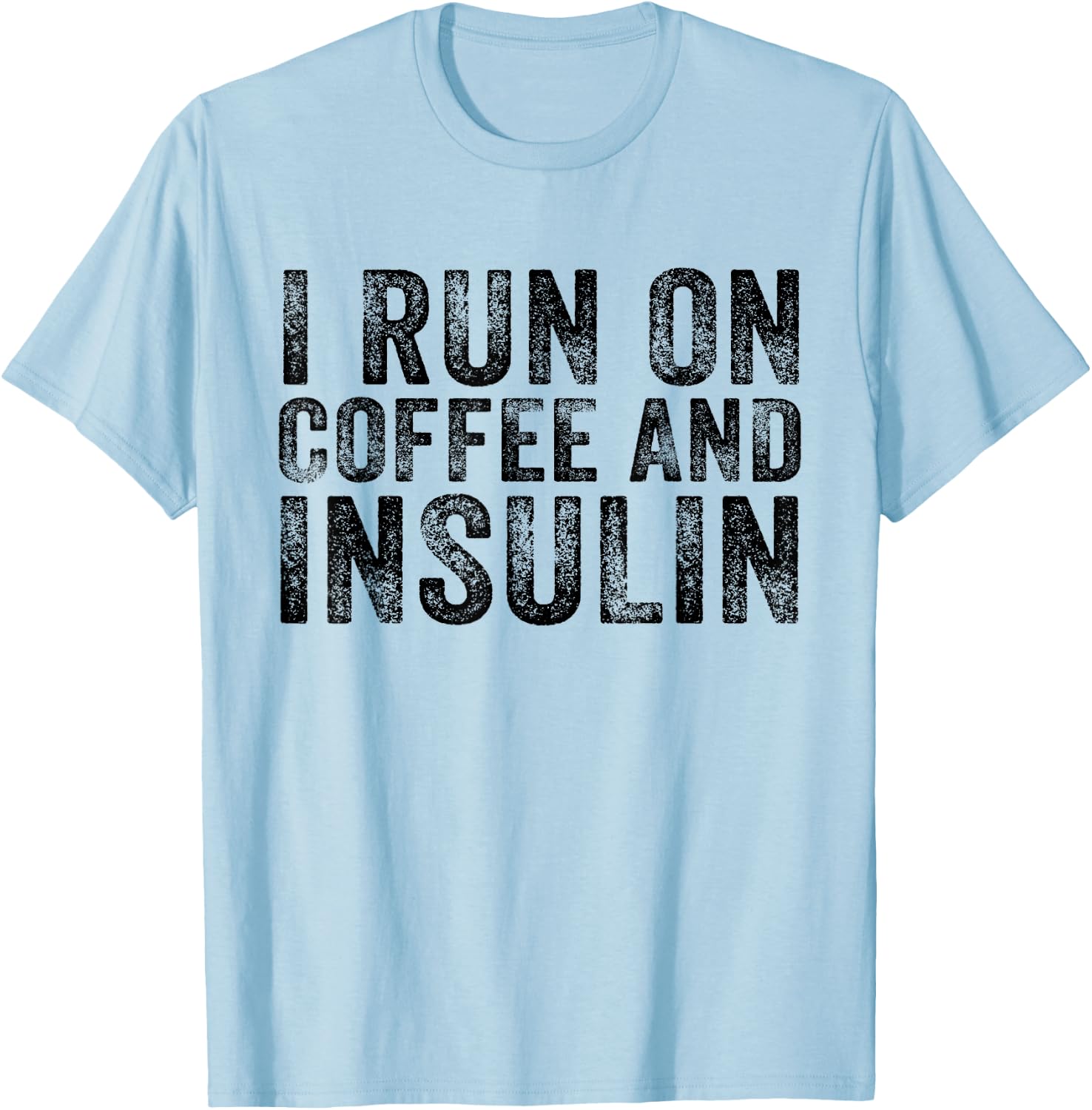 I Run on Coffee and Insulin Funny Diabetes Distressed Retro T-Shirt - T-Shirt | Light Blue