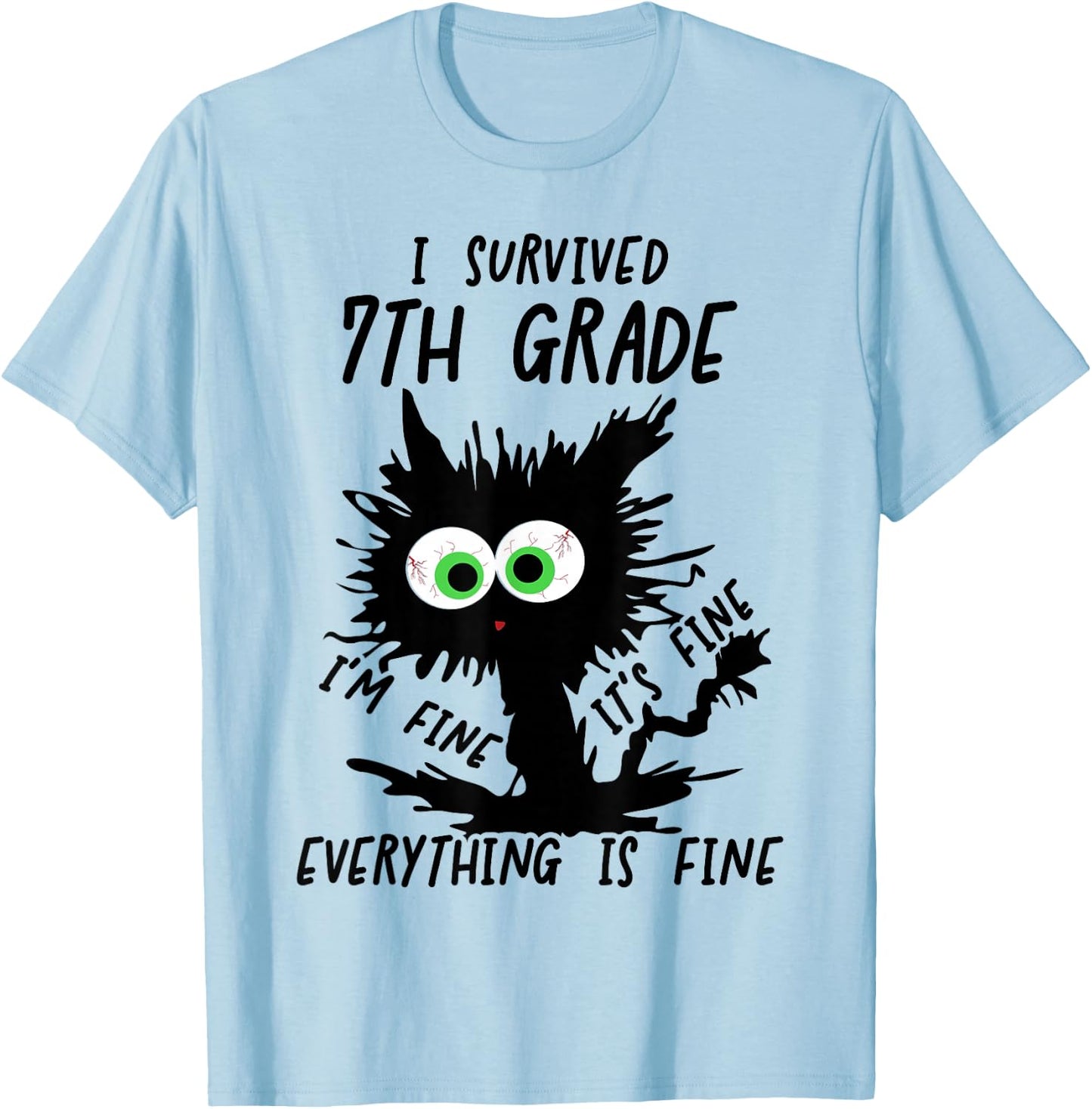 I Survived 7th Grade I'm fine It's Fine 7th Grade Grad 2026 T-Shirt - T-Shirt | Light Blue