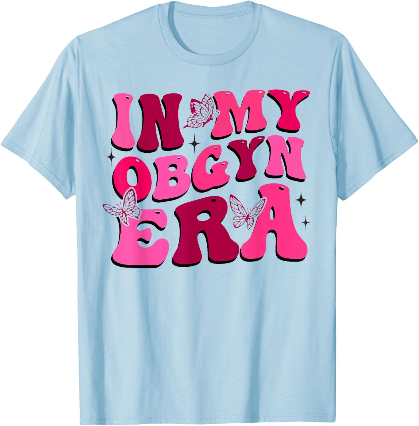 OBGYN Nurse In My Obgyn Era Obstetrics and Gynecology Nurse T-Shirt - T-Shirt | Light Blue