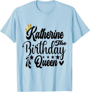 Katherine The Birthday Queen Happy Birthday Shirt T-Shirt - T-Shirt | Light Blue