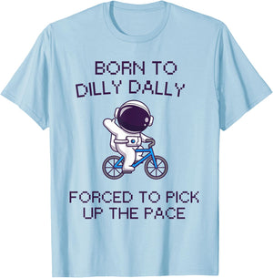 Born to Dilly Dally Funny Lazy Astronaut Biking Top T-Shirt - T-Shirt | Light Blue