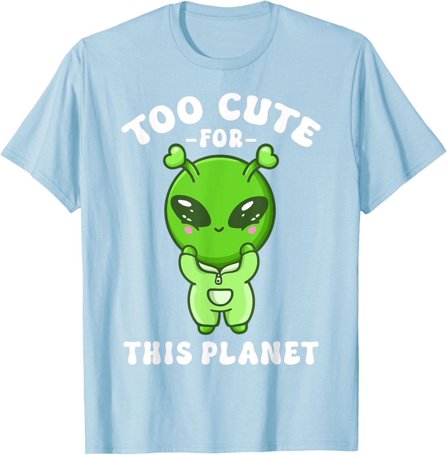 Alien Kawaii Alien Too Cute for This Planet T-Shirt - T-Shirt | Light Blue