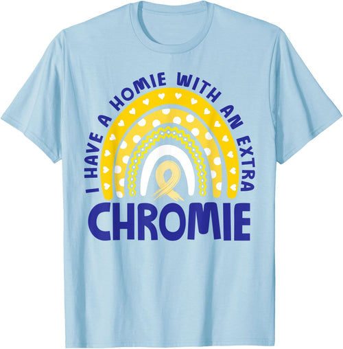 I Have A Homie With An Extra Chromie Down Syndrome Awareness