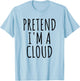 Pretend I'm A Cloud Lazy Easy Last Minute Halloween Costume T-Shirt - T-Shirt | Light Blue