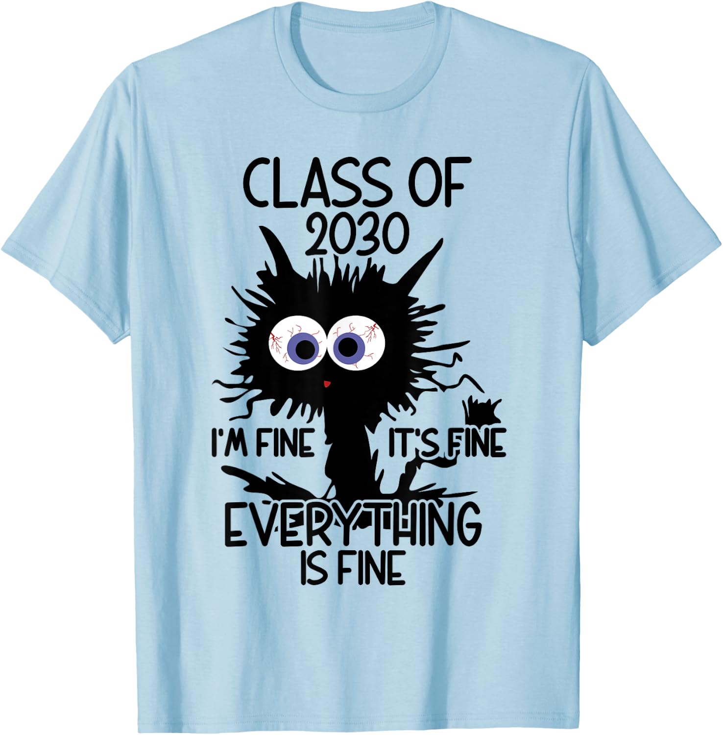 I'm Fine It's Fine Cat Class Of 2030 Men Women Kids T-Shirt - T-Shirt | Light Blue