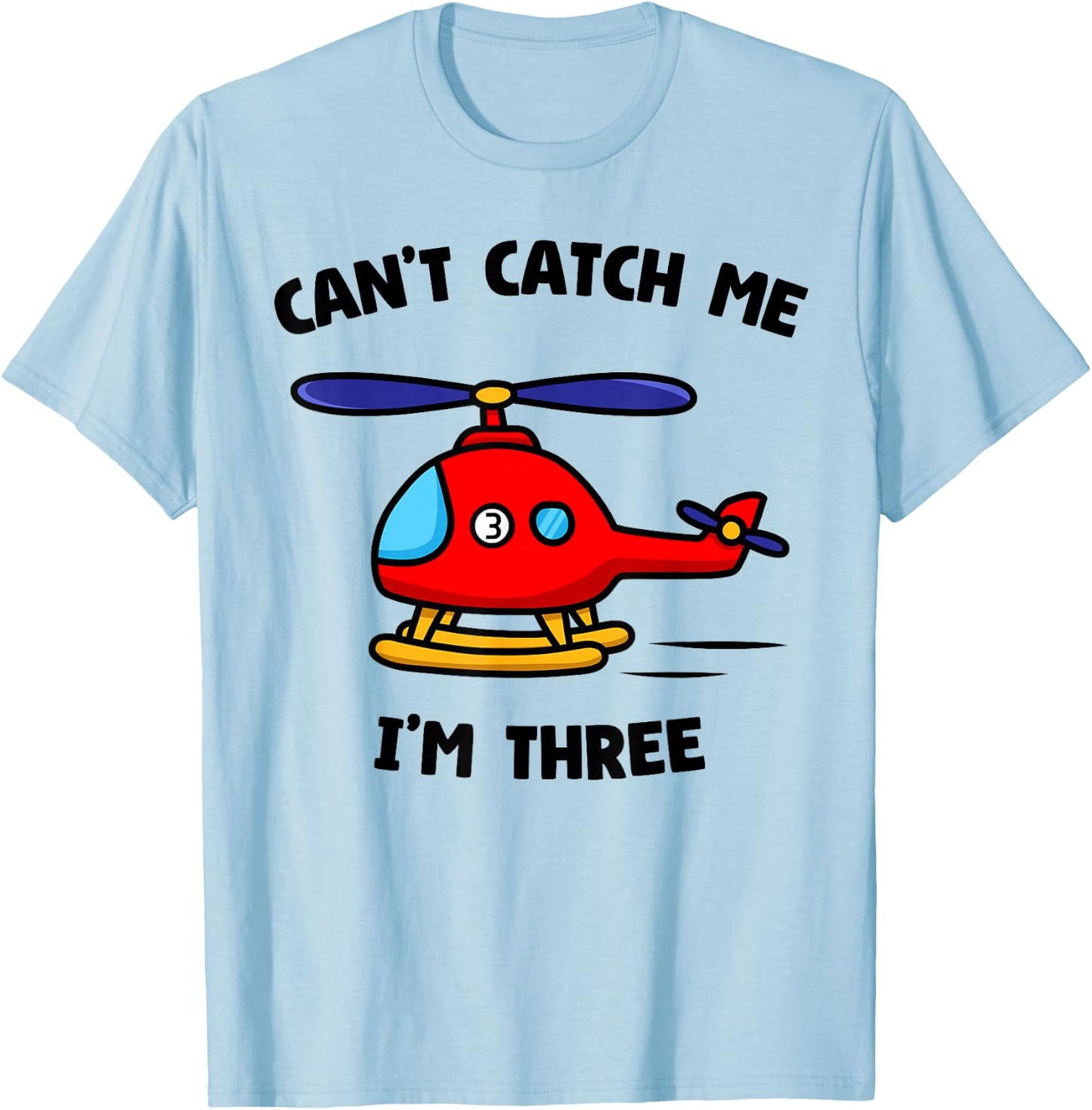 Can't Catch Me I'm Three Birthday 3rd Party Helicopter Pilot T-Shirt - T-Shirt | Light Blue