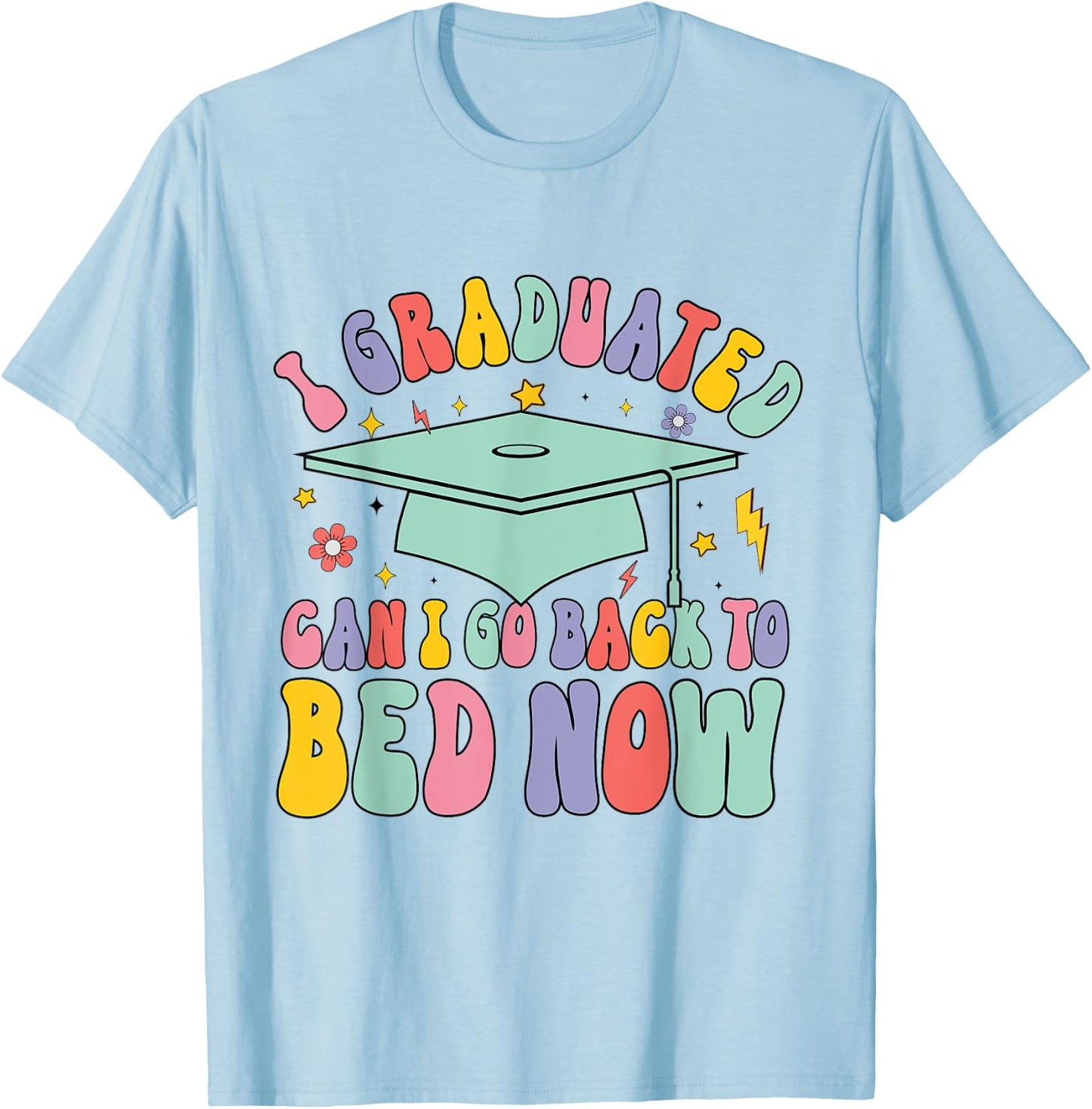 Retro I Graduated Can I Go Back To Bed Now School Graduation T-Shirt - T-Shirt | Light Blue