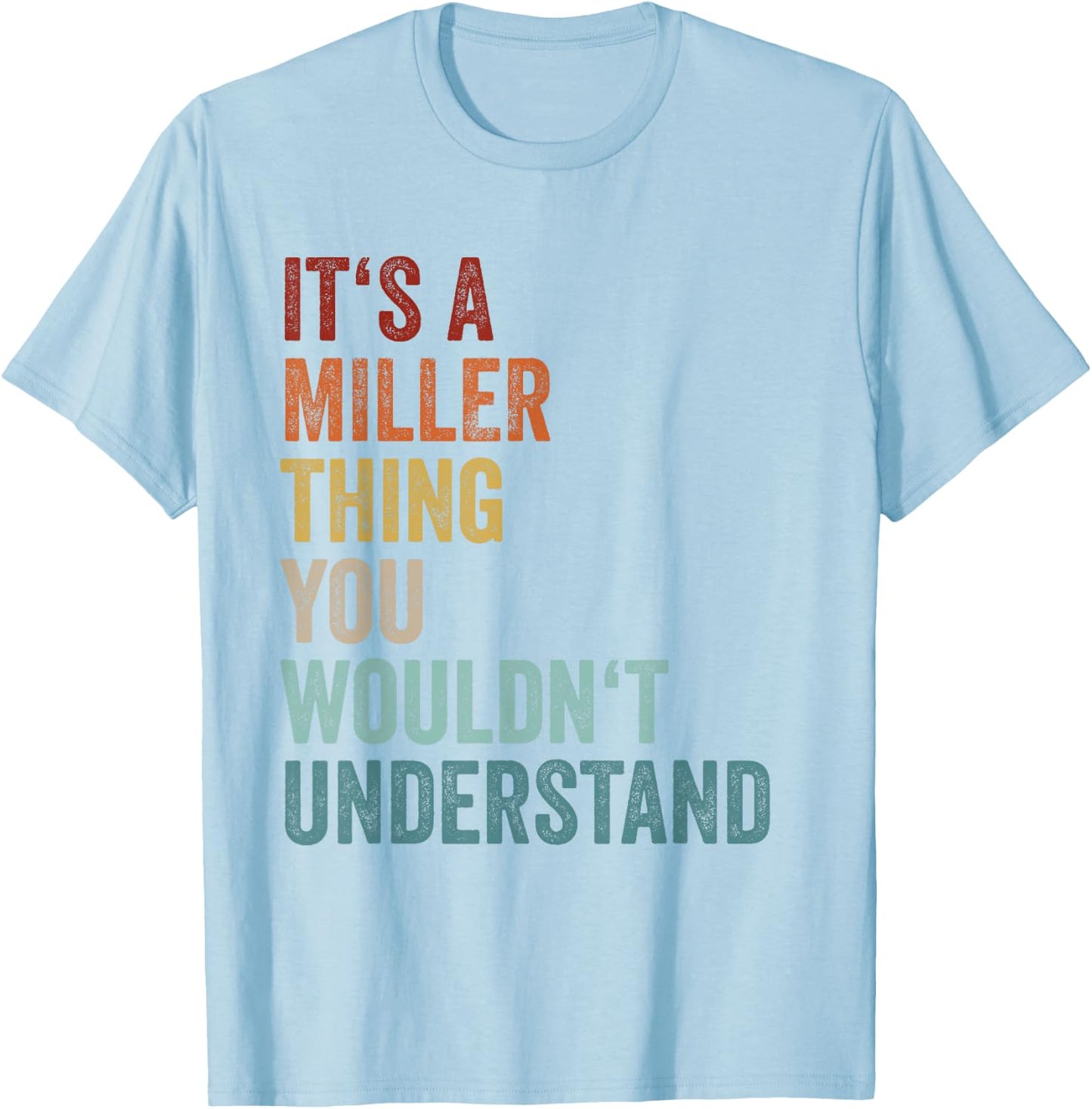 Its A Miller Thing You Wouldnt Understand Family Name T-Shirt - T-Shirt | Light Blue
