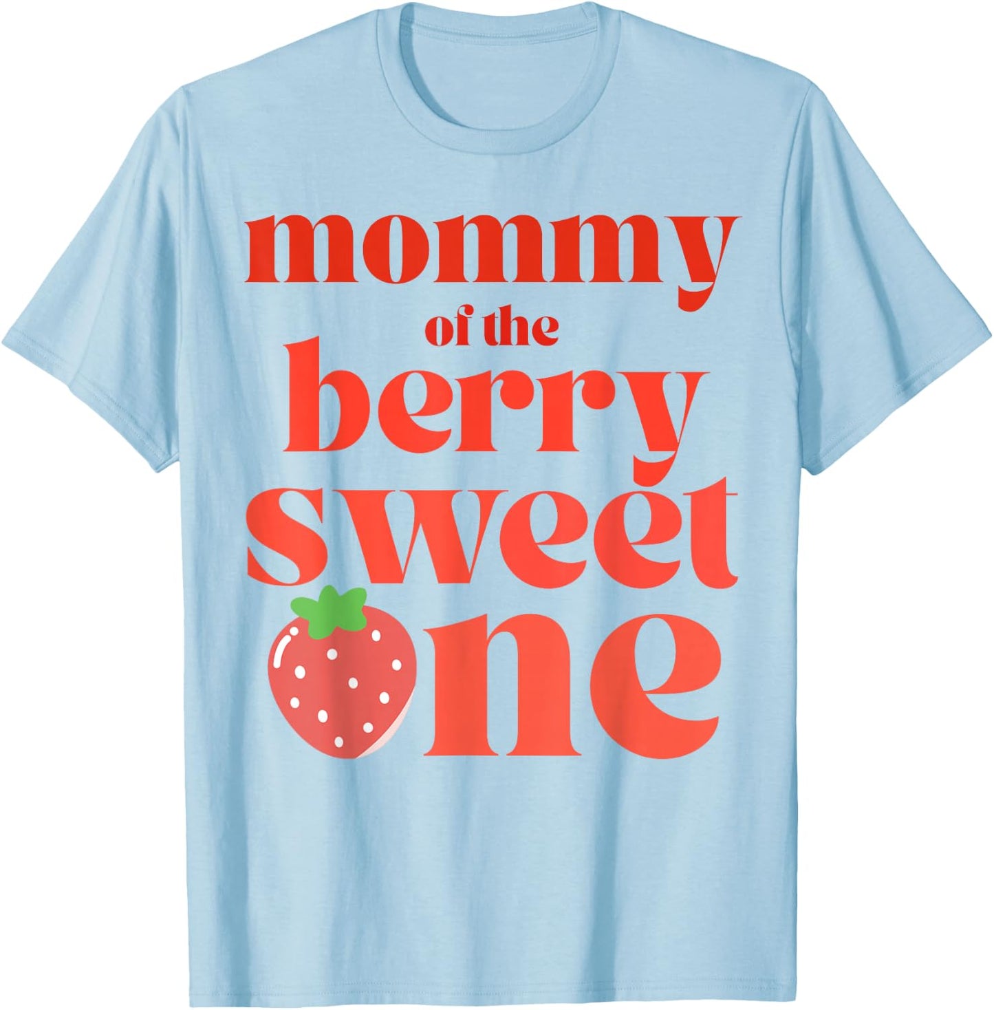 Mommy of the Berry Sweet One Strawberry Party T-Shirt - T-Shirt | Light Blue