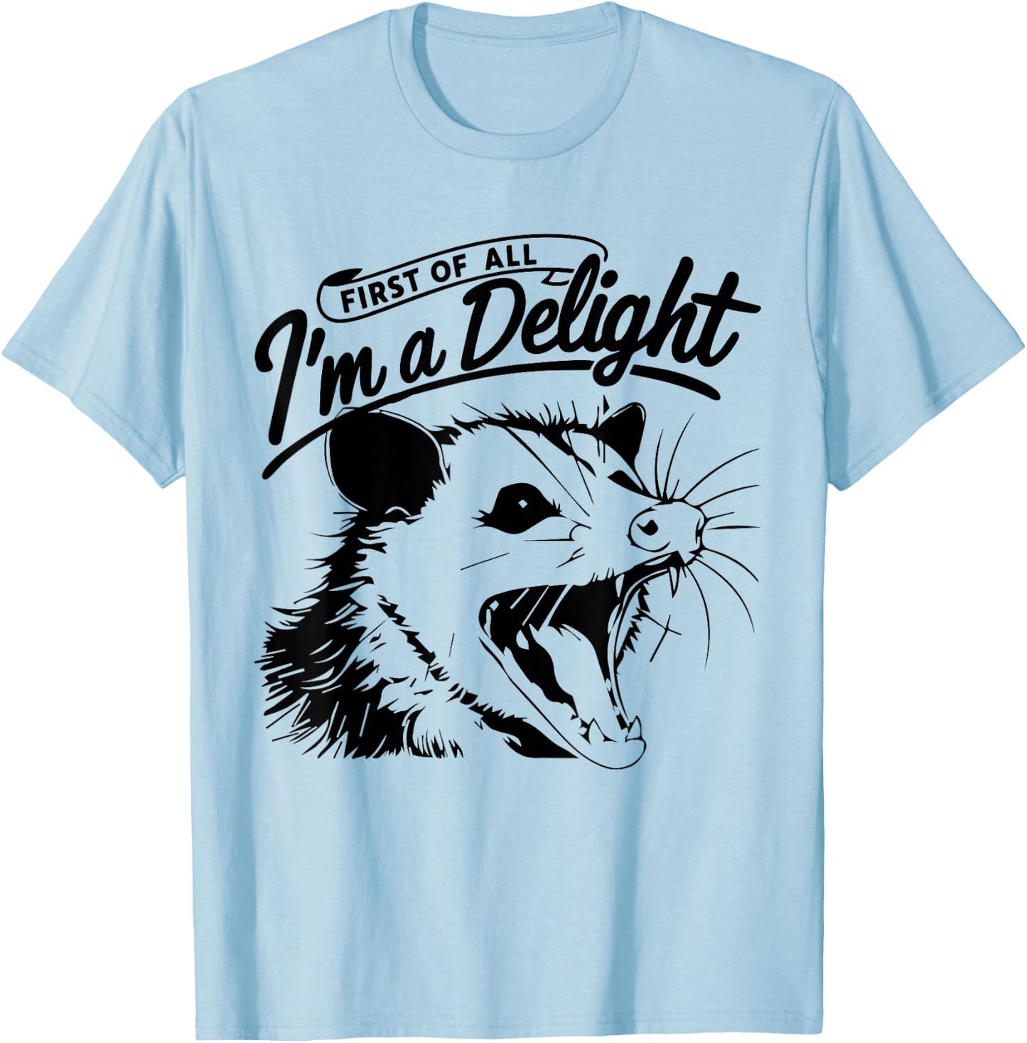 First of All, I'm a Delight Funny Opossum Possum T-Shirt - T-Shirt | Light Blue