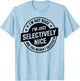 I'm Not Rude I'm Just Selectively Nice You Weren't Selected T-Shirt - T-Shirt | Light Blue