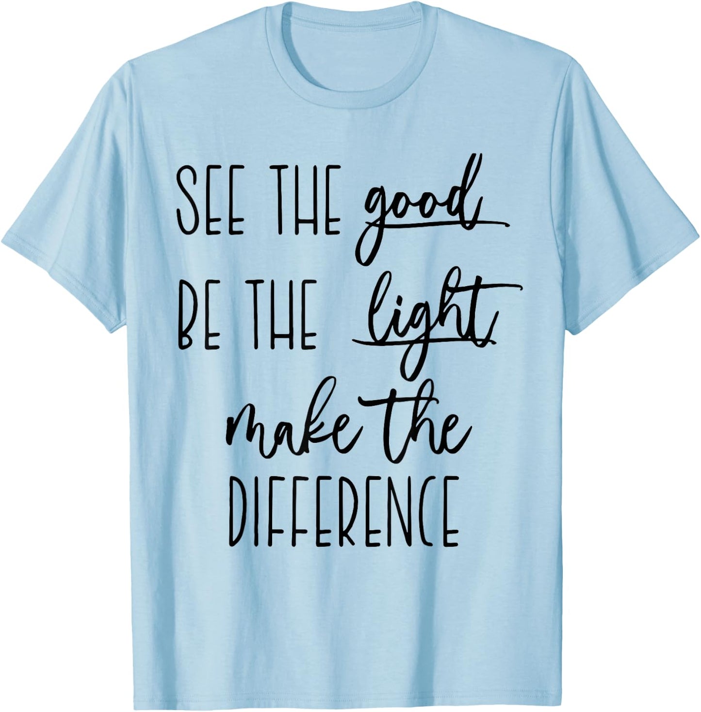 See the good Be The Light make the difference christian t in T-Shirt - T-Shirt | Light Blue