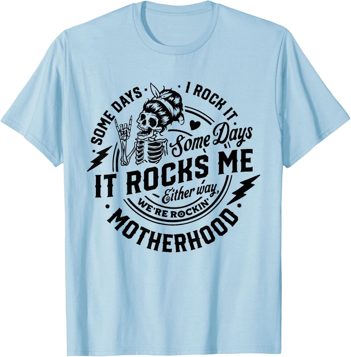 Someday I Rock It Some Days It Rocks Me Motherhood Skeleton T-Shirt - T-Shirt | Light Blue