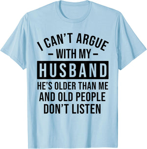 I Can't Argue with My Husband He's Older Than Me Funny Wife T-Shirt - T-Shirt | Light Blue