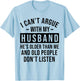 I Can't Argue with My Husband He's Older Than Me Funny Wife T-Shirt - T-Shirt | Light Blue