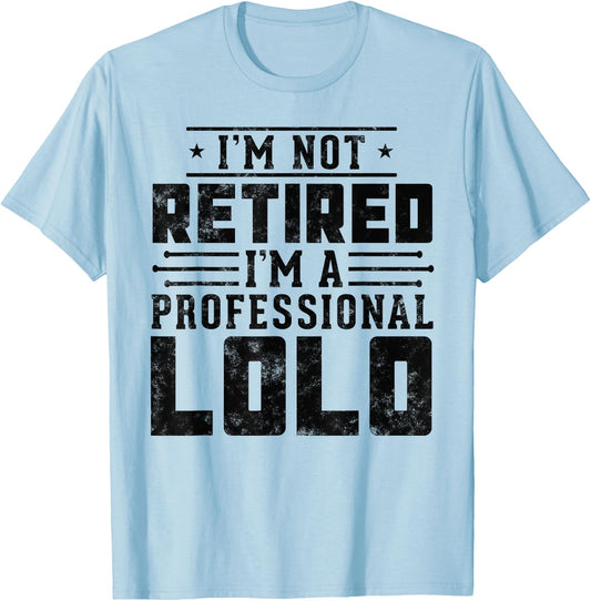 I'm Not Retired I'm A Professional Lolo gifts for retirement T-Shirt - T-Shirt | Light Blue