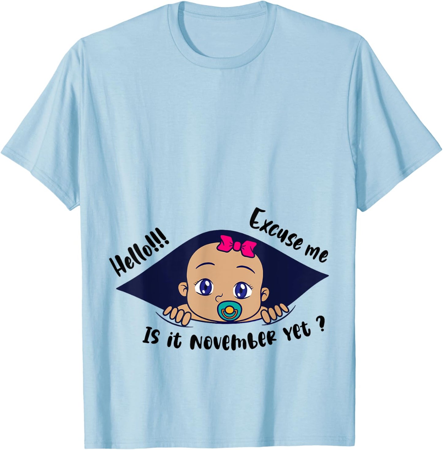Excuse Me Is It November Yet Pregnancy Baby Announcement T-Shirt - T-Shirt | Light Blue